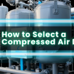 How to Select a Compressed Air Dryer